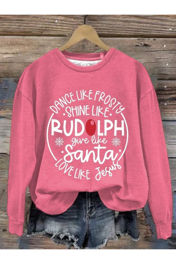 Women'S Dance Like Frosty, Shine Like Rudolph, Give Like Santa Love Like Jesus Print Long Sleeve Sweatshirt