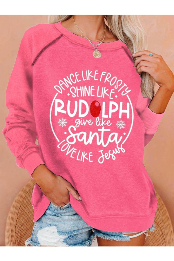 Women's Dance Like Frosty, Shine Like Rudolph, Give Like Santa Love Like Jesus Print Sweatshirt