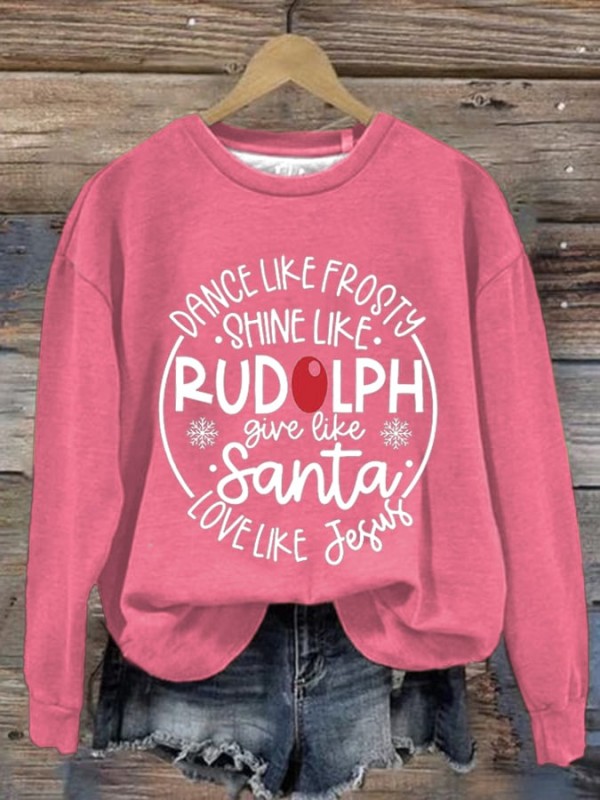 Women'S Dance Like Frosty, Shine Like Rudolph, Give Like Santa Love Like Jesus Print Long Sleeve Sweatshirt